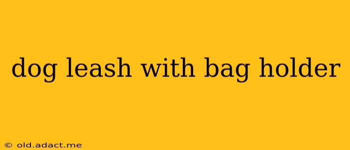 dog leash with bag holder
