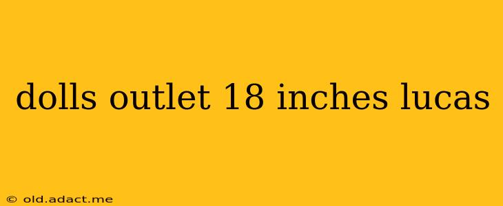 dolls outlet 18 inches lucas