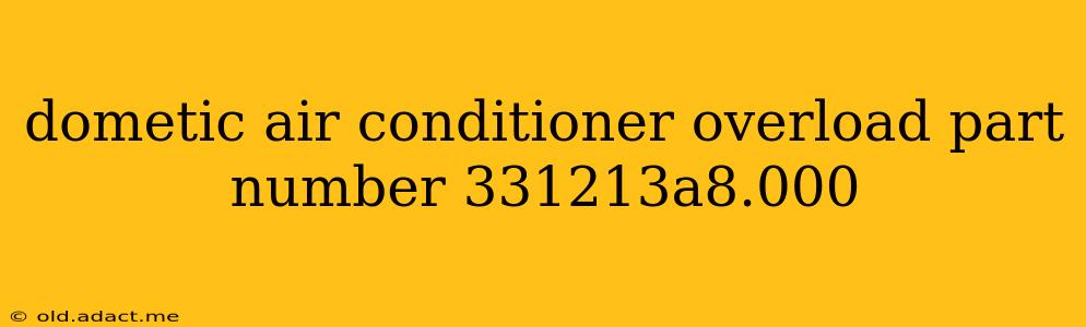dometic air conditioner overload part number 331213a8.000