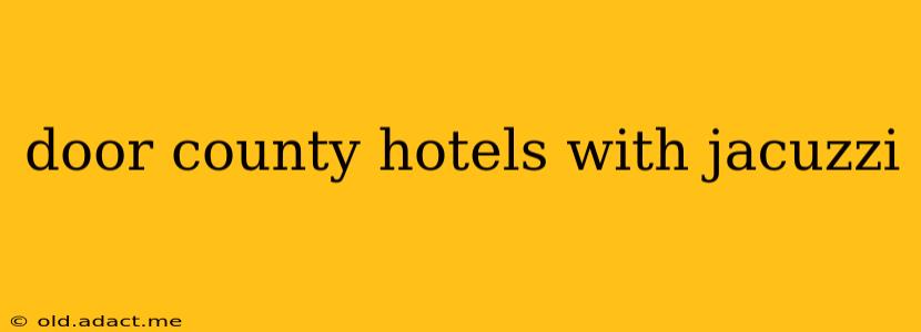 door county hotels with jacuzzi
