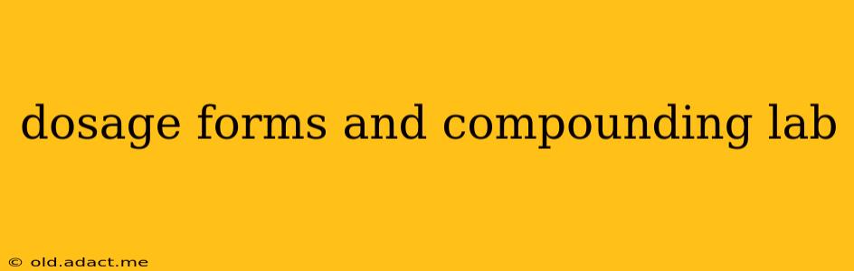 dosage forms and compounding lab