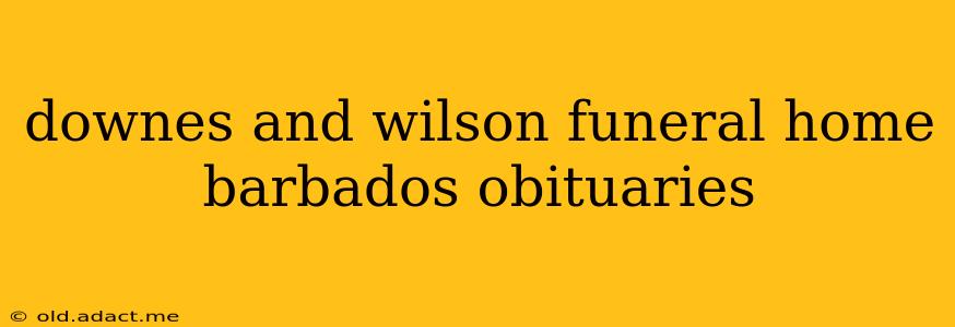 downes and wilson funeral home barbados obituaries
