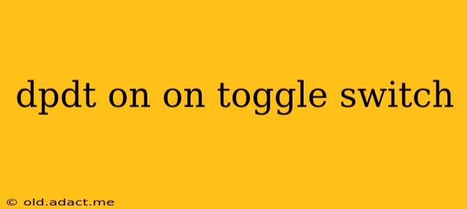 dpdt on on toggle switch