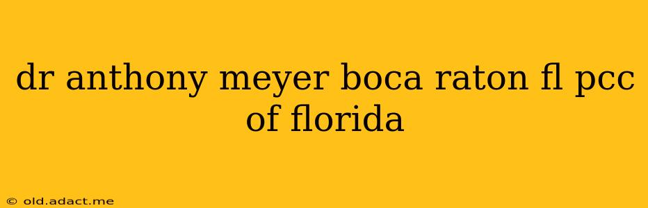 dr anthony meyer boca raton fl pcc of florida