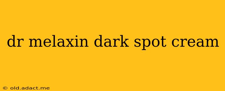 dr melaxin dark spot cream