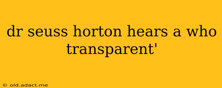 dr seuss horton hears a who transparent'