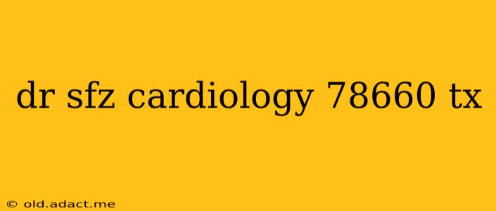 dr sfz cardiology 78660 tx