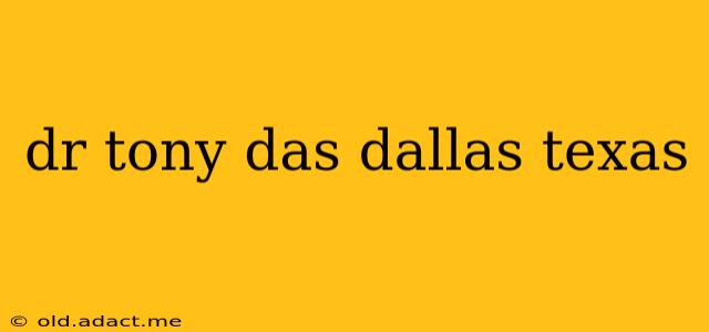 dr tony das dallas texas