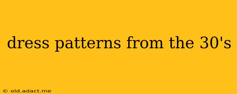 dress patterns from the 30's