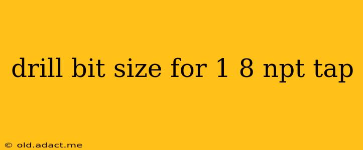 drill bit size for 1 8 npt tap