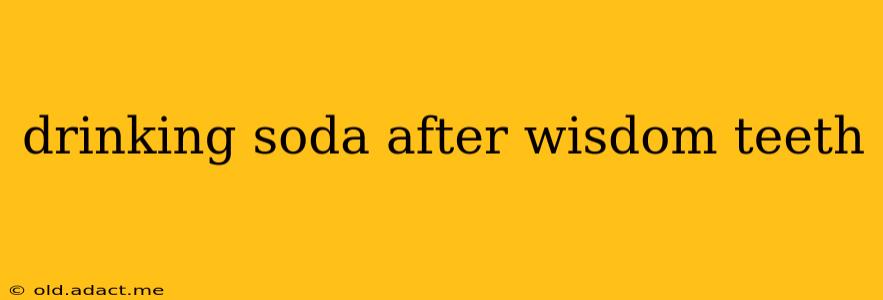 drinking soda after wisdom teeth