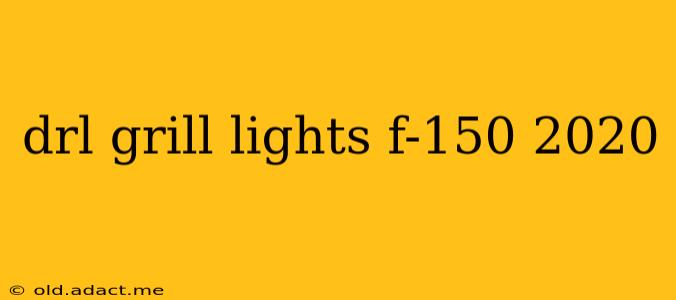 drl grill lights f-150 2020
