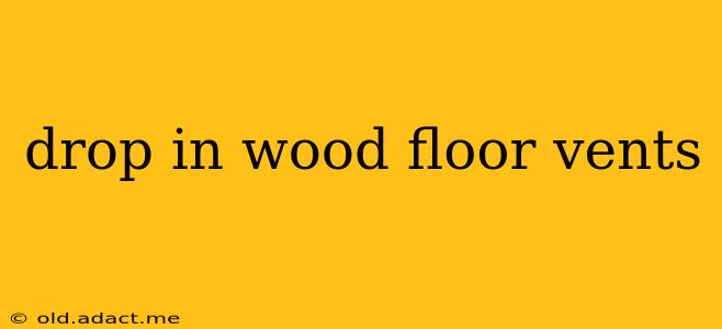 drop in wood floor vents