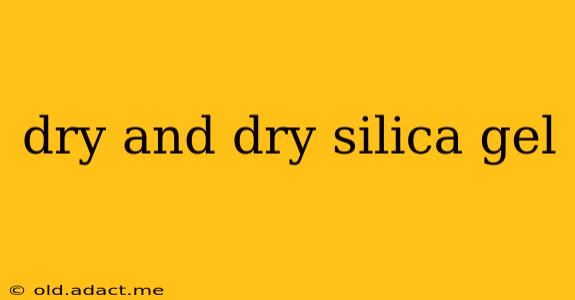 dry and dry silica gel