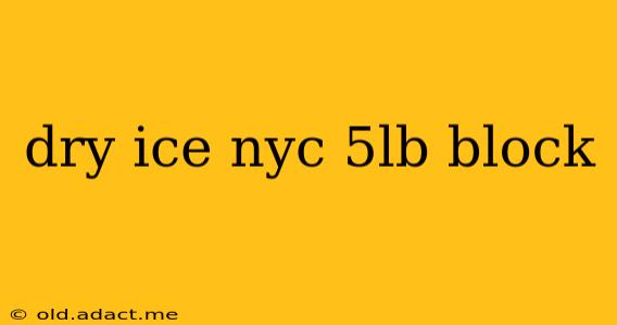 dry ice nyc 5lb block