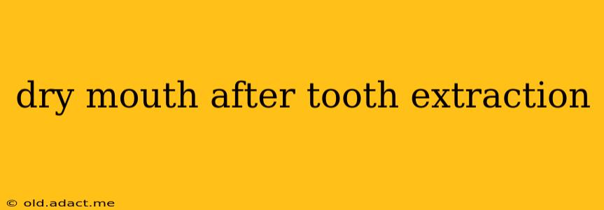 dry mouth after tooth extraction
