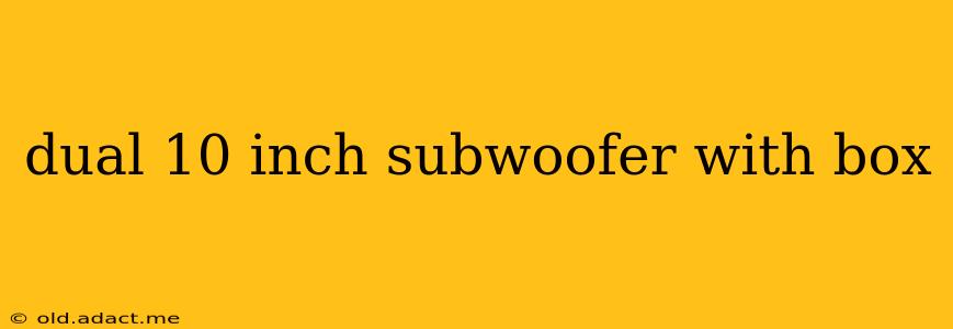 dual 10 inch subwoofer with box