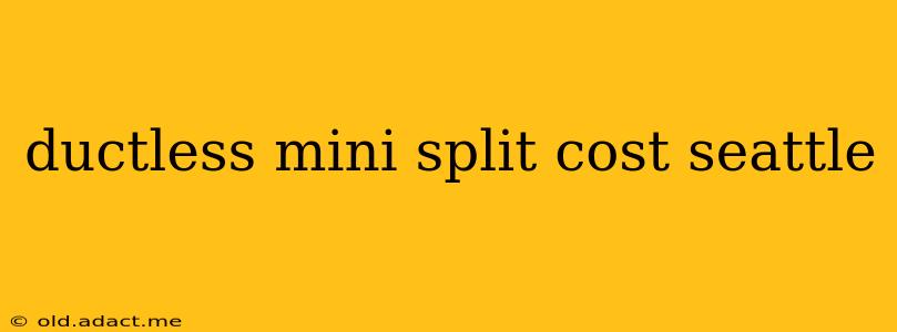 ductless mini split cost seattle