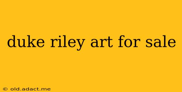 duke riley art for sale