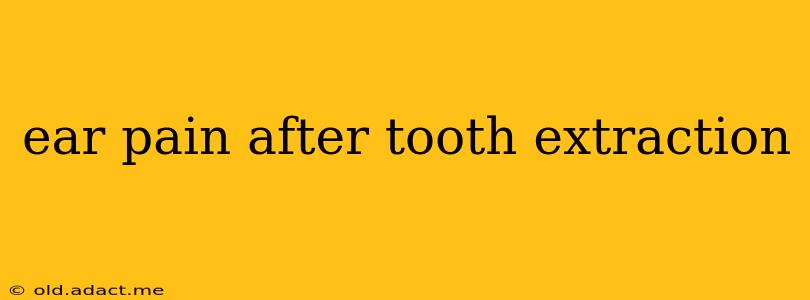 ear pain after tooth extraction