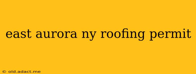 east aurora ny roofing permit