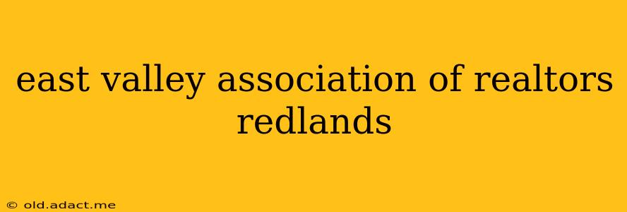 east valley association of realtors redlands