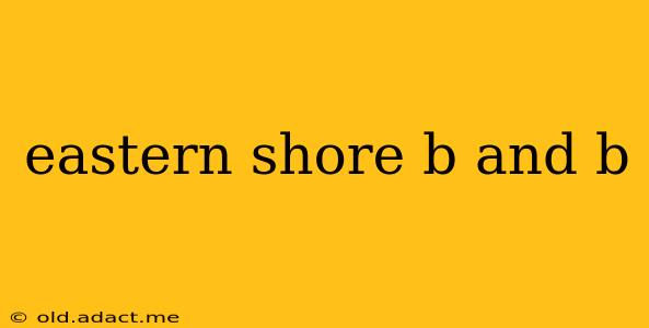 eastern shore b and b