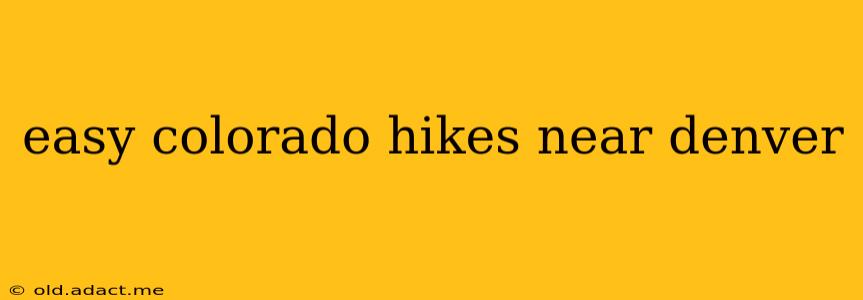 easy colorado hikes near denver