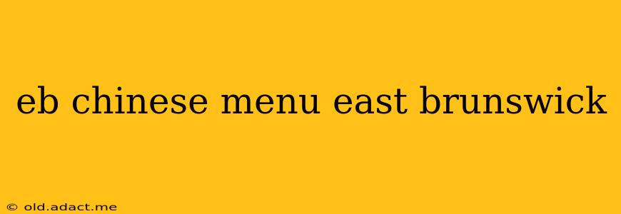 eb chinese menu east brunswick