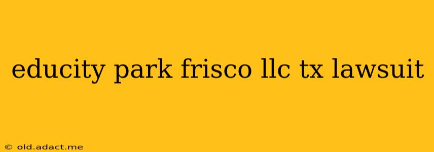 educity park frisco llc tx lawsuit