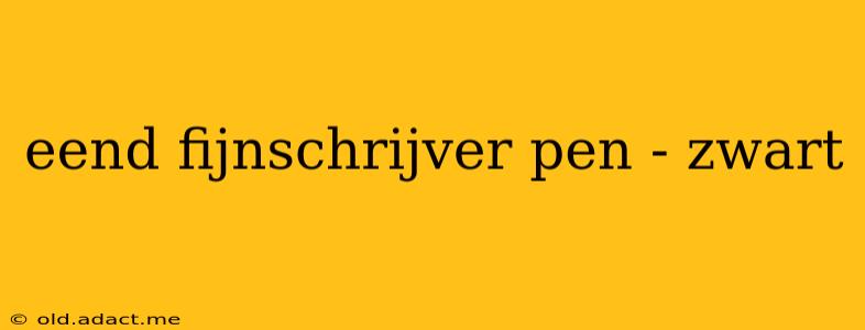 eend fijnschrijver pen - zwart