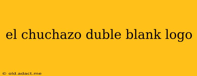 el chuchazo duble blank logo