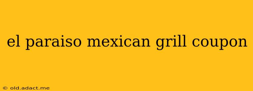 el paraiso mexican grill coupon