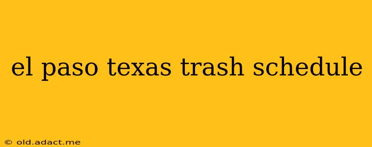el paso texas trash schedule