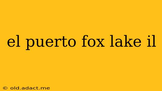 el puerto fox lake il