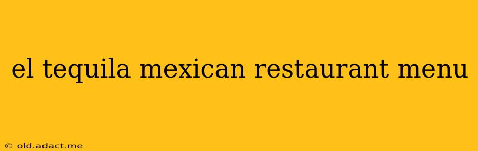 el tequila mexican restaurant menu