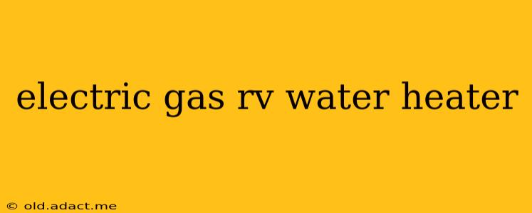 electric gas rv water heater
