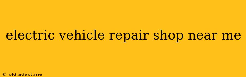 electric vehicle repair shop near me