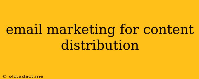 email marketing for content distribution