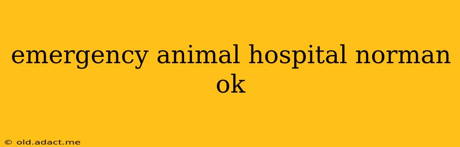 emergency animal hospital norman ok