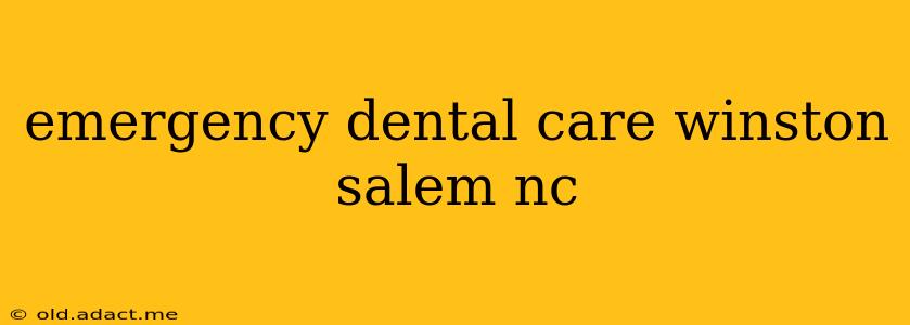 emergency dental care winston salem nc