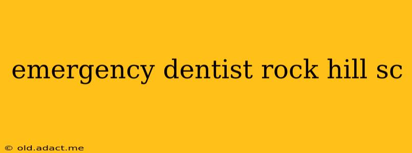 emergency dentist rock hill sc
