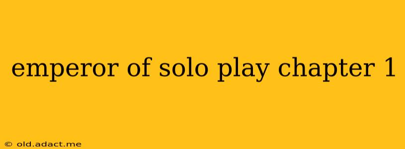 emperor of solo play chapter 1
