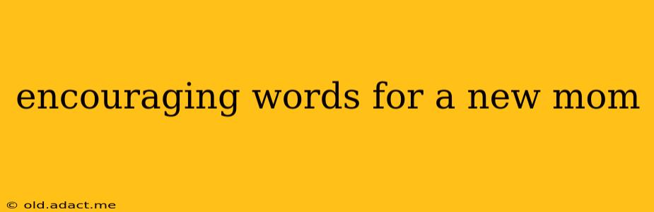 encouraging words for a new mom
