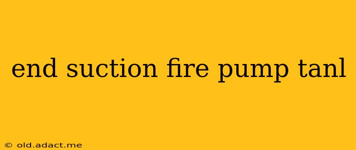end suction fire pump tanl