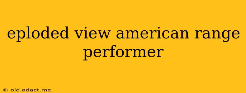 eploded view american range performer
