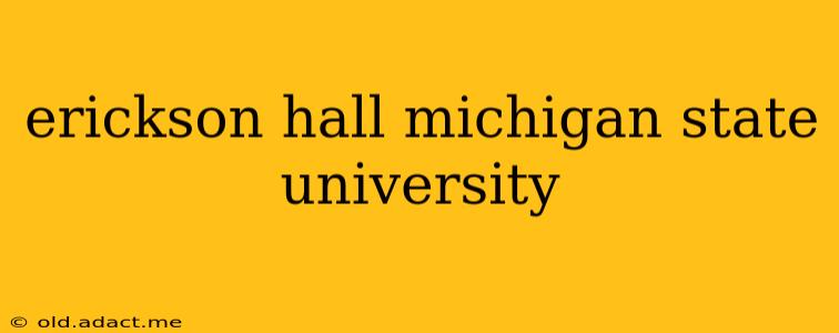 erickson hall michigan state university
