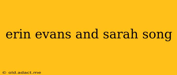 erin evans and sarah song