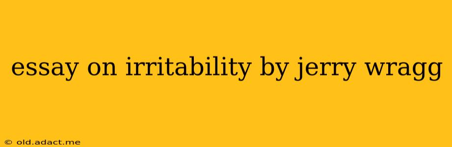 essay on irritability by jerry wragg