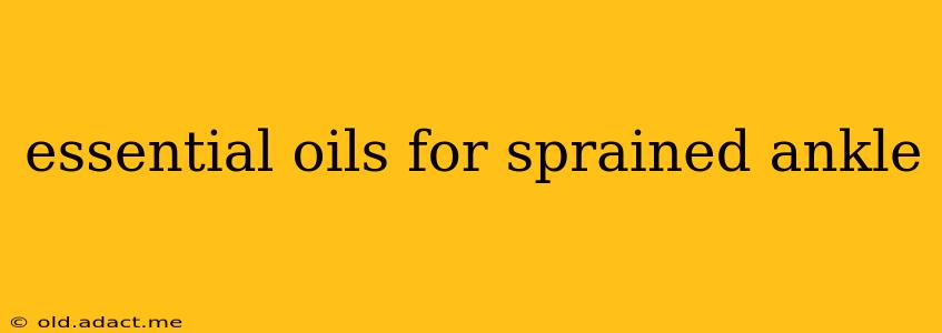 essential oils for sprained ankle